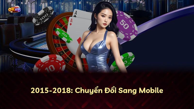 2015-2018: Chuyển Đổi Sang Mobile