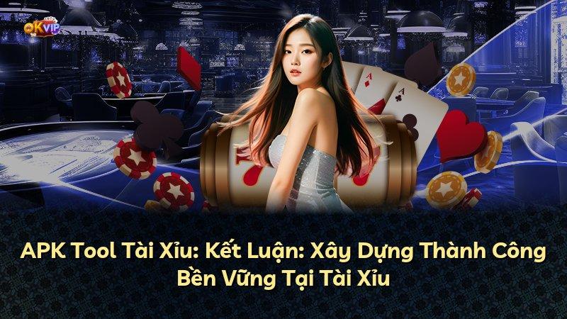 APK Tool Tài Xỉu: Kết Luận: Xây Dựng Thành Công Bền Vững Tại Tài Xỉu