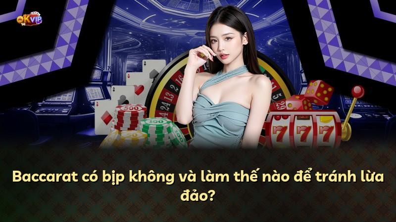 Baccarat có bịp không và làm thế nào để tránh lừa đảo?