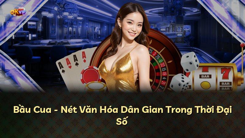Bầu Cua - Nét Văn Hóa Dân Gian Trong Thời Đại Số