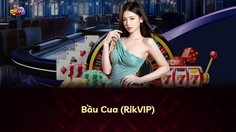 Bầu Cua (RikVIP)