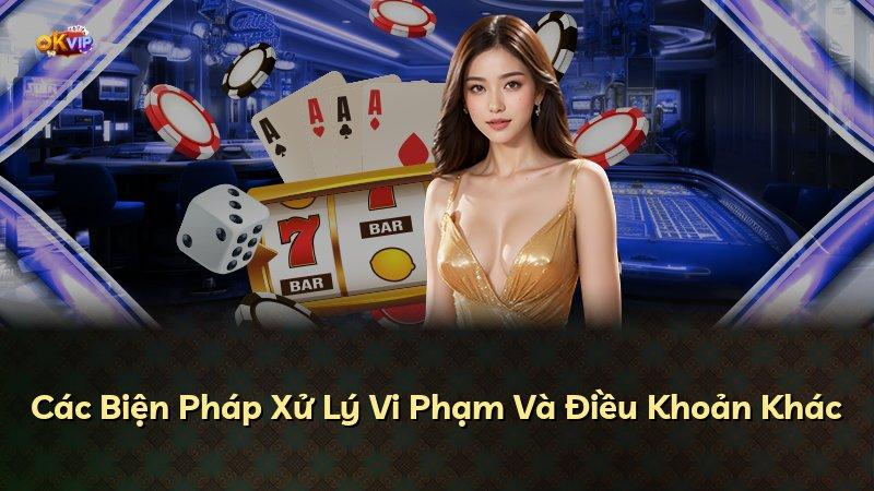 Các Biện Pháp Xử Lý Vi Phạm Và Điều Khoản Khác