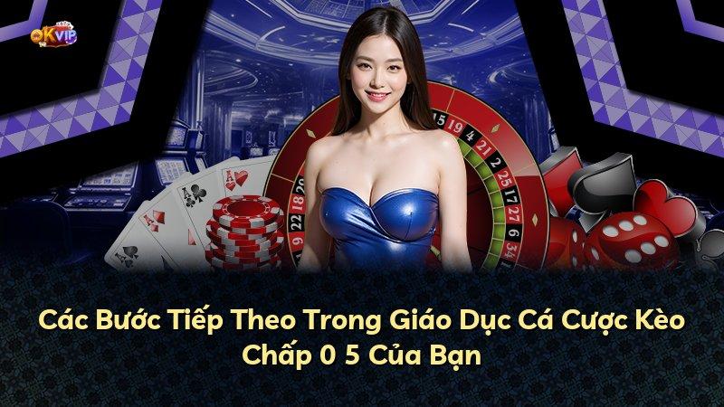 Các Bước Tiếp Theo Trong Giáo Dục Cá Cược Kèo Chấp 0 5 Của Bạn