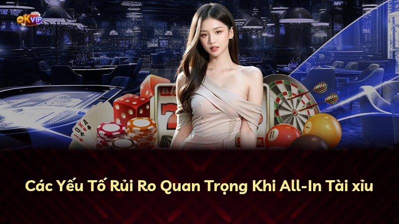 Các Yếu Tố Rủi Ro Quan Trọng Khi All-In Tài xỉu