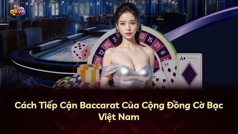 Cách Tiếp Cận Baccarat Của Cộng Đồng Cờ Bạc Việt Nam