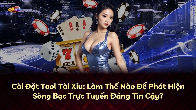 Cài Đặt Tool Tài Xỉu: Làm Thế Nào Để Phát Hiện Sòng Bạc Trực Tuyến Đáng Tin Cậy?