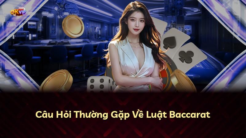 Câu Hỏi Thường Gặp Về Luật Baccarat