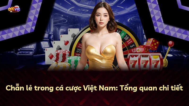 Chẵn lẻ trong cá cược Việt Nam: Tổng quan chi tiết