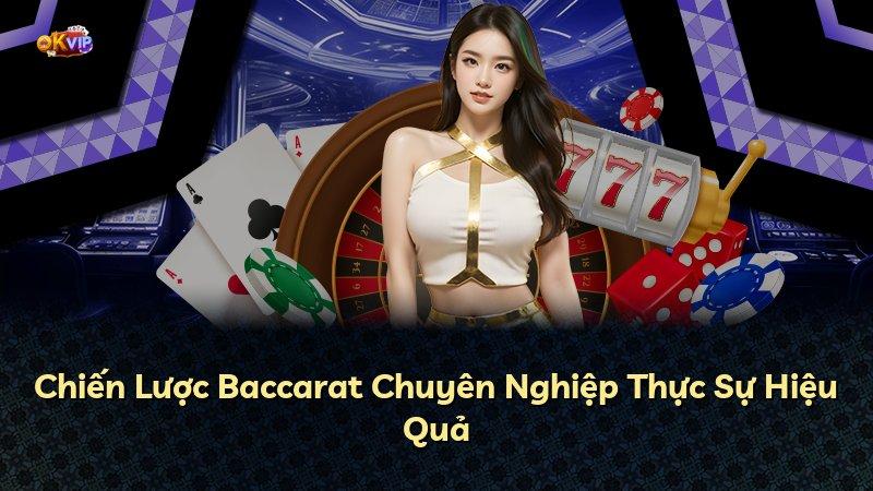 Chiến Lược Baccarat Chuyên Nghiệp Thực Sự Hiệu Quả