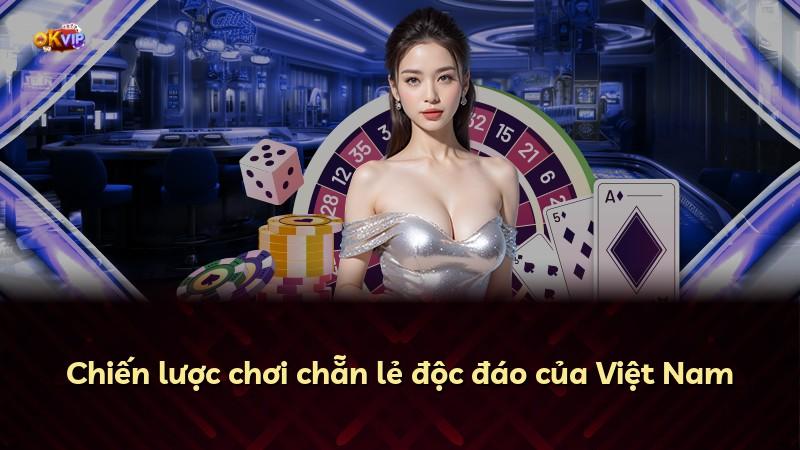 Chiến lược chơi chẵn lẻ độc đáo của Việt Nam