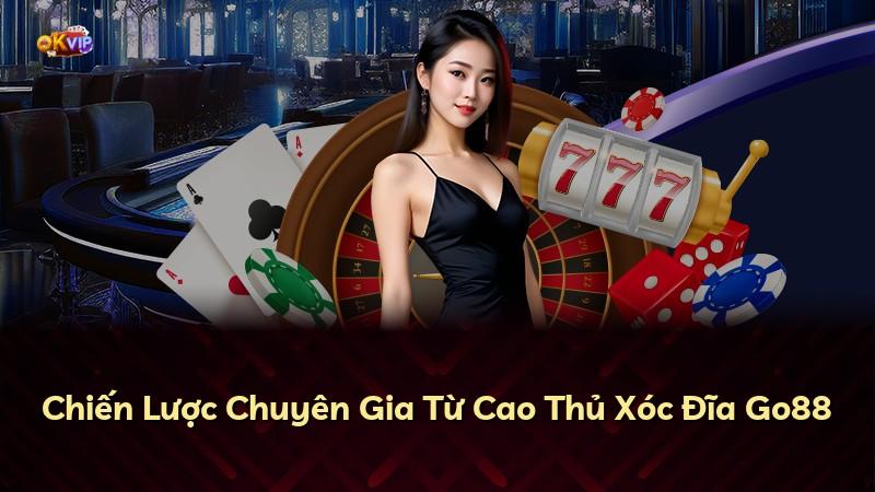 Chiến Lược Chuyên Gia Từ Cao Thủ Xóc Đĩa Go88