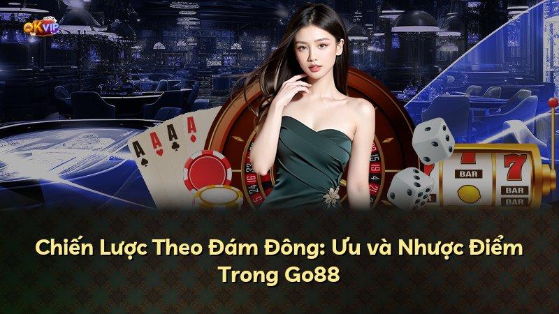 Chiến Lược Theo Đám Đông: Ưu và Nhược Điểm Trong Go88