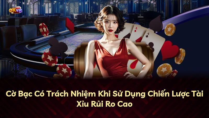 Cờ Bạc Có Trách Nhiệm Khi Sử Dụng Chiến Lược Tài Xỉu Rủi Ro Cao