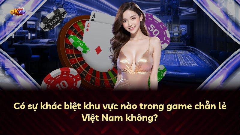 Có sự khác biệt khu vực nào trong game chẵn lẻ Việt Nam không?
