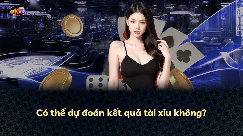 Có thể dự đoán kết quả tài xỉu không?