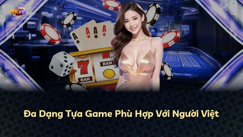 Đa Dạng Tựa Game Phù Hợp Với Người Việt