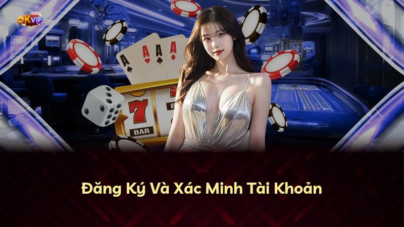Đăng Ký Và Xác Minh Tài Khoản