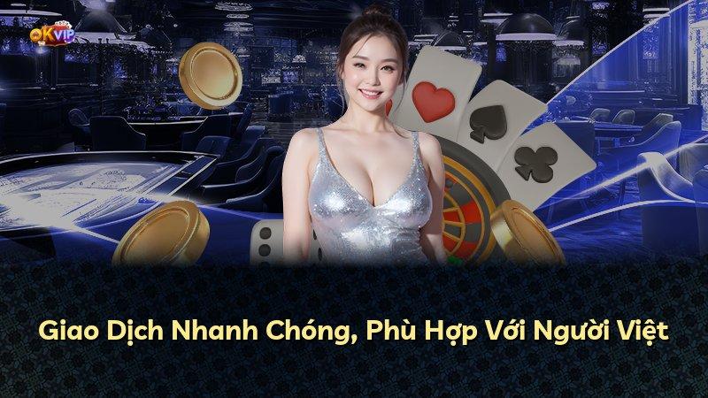Giao Dịch Nhanh Chóng, Phù Hợp Với Người Việt