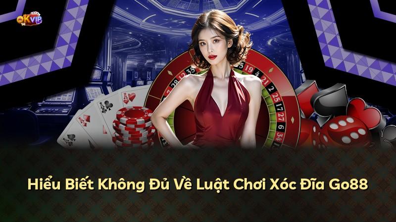 Hiểu Biết Không Đủ Về Luật Chơi Xóc Đĩa Go88
