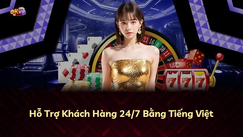 Hỗ Trợ Khách Hàng 24/7 Bằng Tiếng Việt