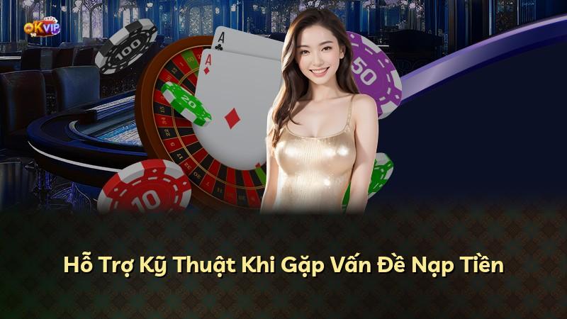 Hỗ Trợ Kỹ Thuật Khi Gặp Vấn Đề Nạp Tiền