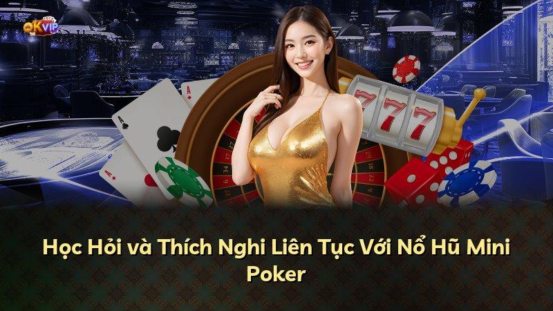 Học Hỏi và Thích Nghi Liên Tục Với Nổ Hũ Mini Poker