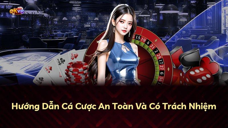 Hướng Dẫn Cá Cược An Toàn Và Có Trách Nhiệm