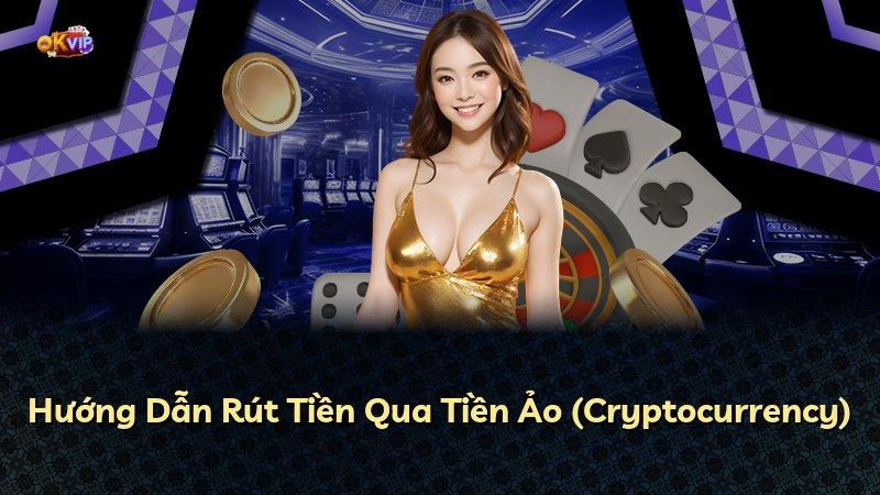 Hướng Dẫn Rút Tiền Qua Tiền Ảo (Cryptocurrency)