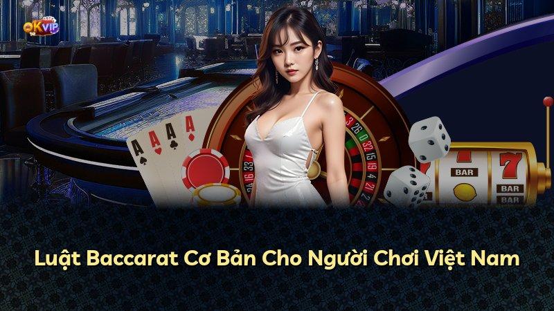 Luật Baccarat Cơ Bản Cho Người Chơi Việt Nam
