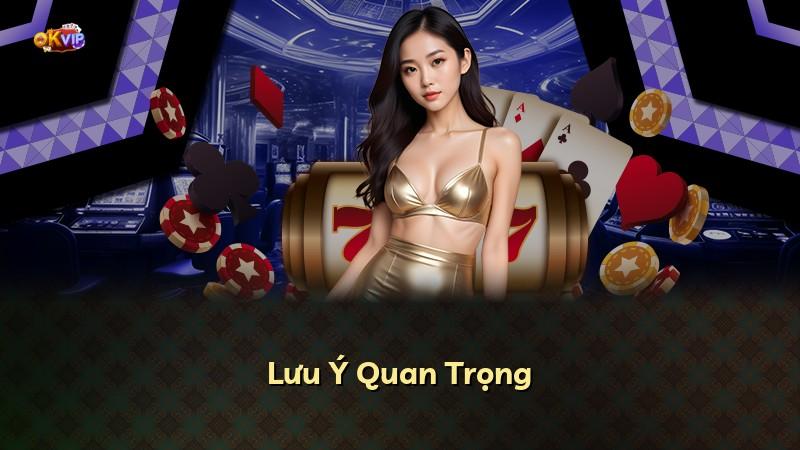 Lưu Ý Quan Trọng