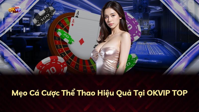 Mẹo Cá Cược Thể Thao Hiệu Quả Tại OKVIP TOP