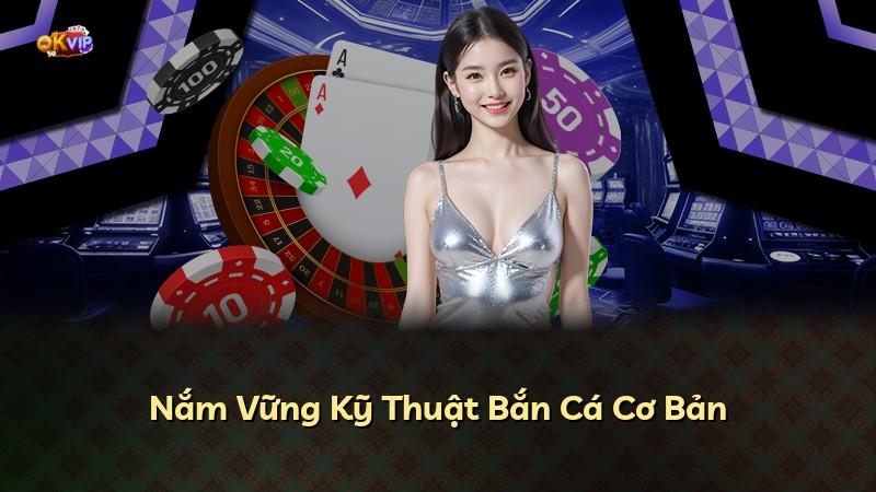 Nắm Vững Kỹ Thuật Bắn Cá Cơ Bản