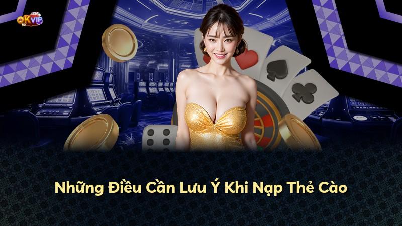 Những Điều Cần Lưu Ý Khi Nạp Thẻ Cào