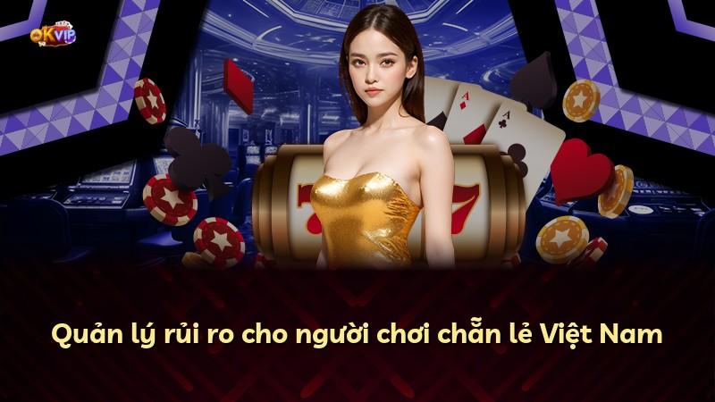 Quản lý rủi ro cho người chơi chẵn lẻ Việt Nam