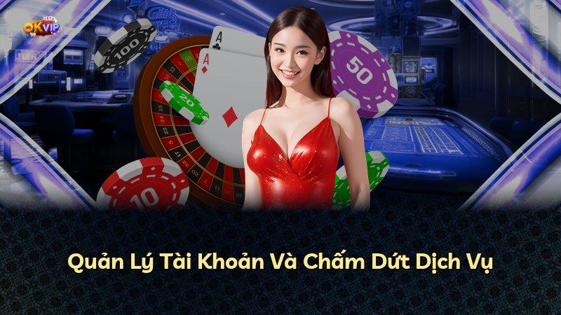 Quản Lý Tài Khoản Và Chấm Dứt Dịch Vụ