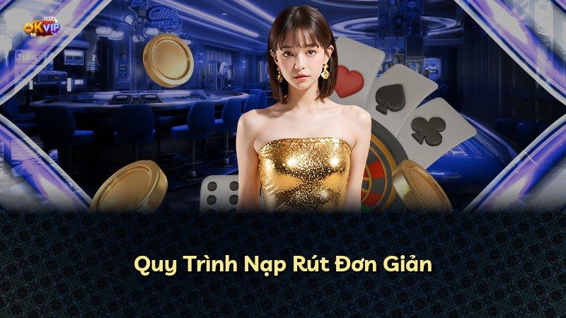 Quy Trình Nạp Rút Đơn Giản