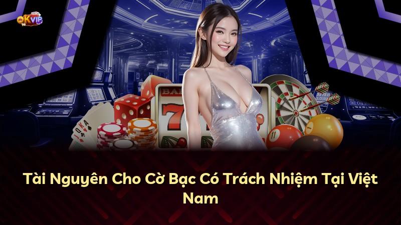 Tài Nguyên Cho Cờ Bạc Có Trách Nhiệm Tại Việt Nam