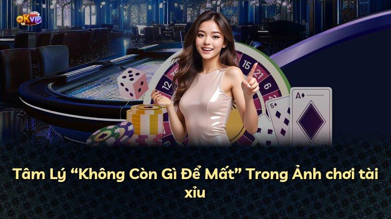 Tâm Lý “Không Còn Gì Để Mất” Trong Ảnh chơi tài xỉu