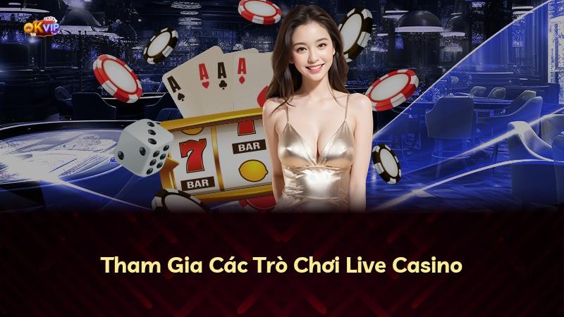 Tham Gia Các Trò Chơi Live Casino