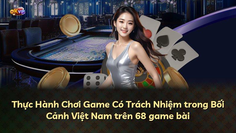 Thực Hành Chơi Game Có Trách Nhiệm trong Bối Cảnh Việt Nam trên 68 game bài