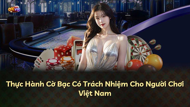 Thực Hành Cờ Bạc Có Trách Nhiệm Cho Người Chơi Việt Nam