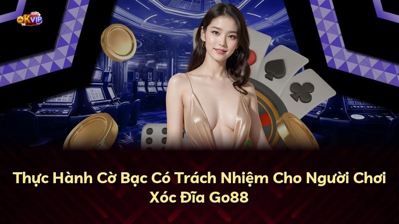 Thực Hành Cờ Bạc Có Trách Nhiệm Cho Người Chơi Xóc Đĩa Go88