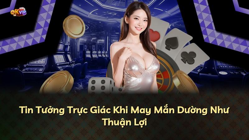 Tin Tưởng Trực Giác Khi May Mắn Dường Như Thuận Lợi