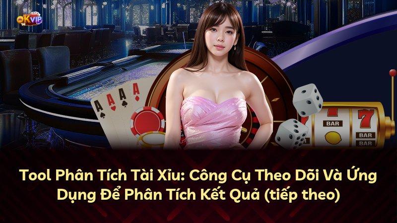 Tool Phân Tích Tài Xỉu: Công Cụ Theo Dõi Và Ứng Dụng Để Phân Tích Kết Quả (tiếp theo)
