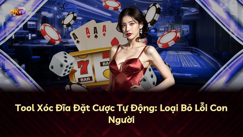 Tool Xóc Đĩa Đặt Cược Tự Động: Loại Bỏ Lỗi Con Người