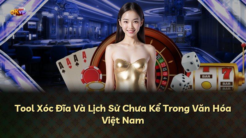Tool Xóc Đĩa Và Lịch Sử Chưa Kể Trong Văn Hóa Việt Nam