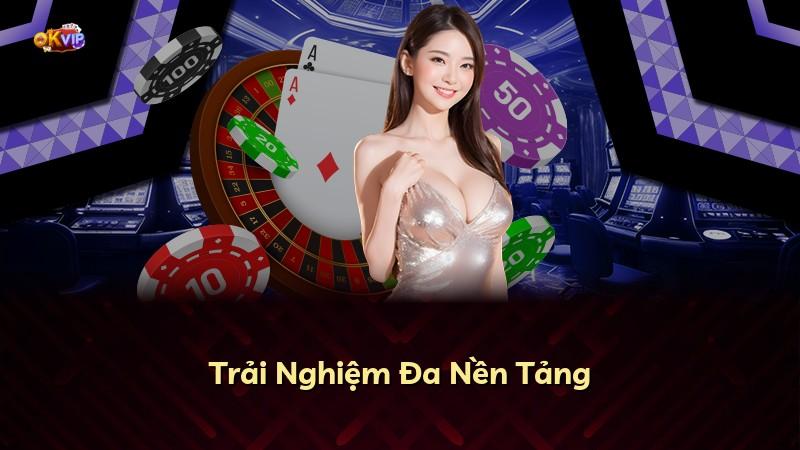 Trải Nghiệm Đa Nền Tảng