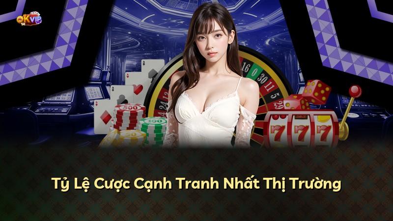 Tỷ Lệ Cược Cạnh Tranh Nhất Thị Trường