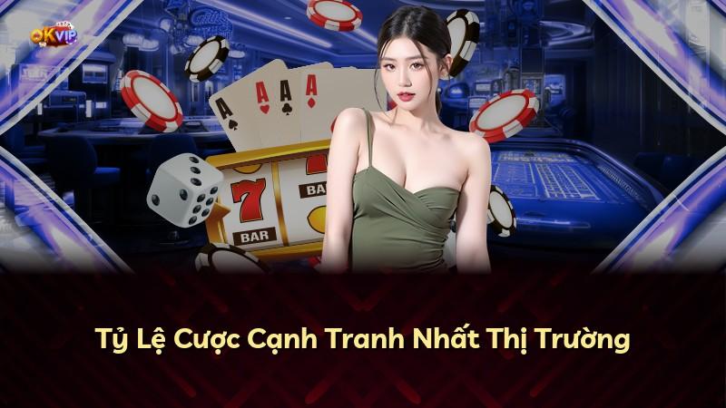 Tỷ Lệ Cược Cạnh Tranh Nhất Thị Trường