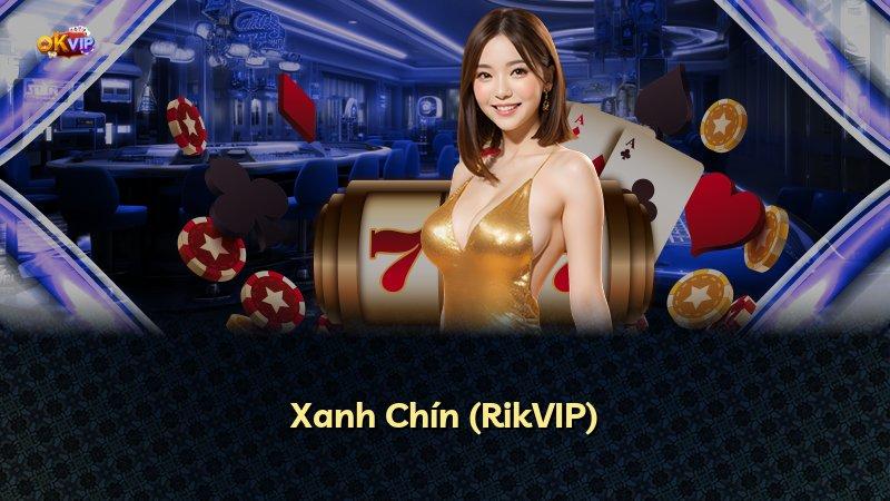 Xanh Chín (RikVIP)